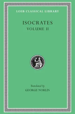 Isocrates II: Loeb Classic Lib #229