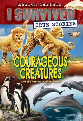 Bátor teremtmények (Túléltem az igaz történeteket #4), 4 - Courageous Creatures (I Survived True Stories #4), 4