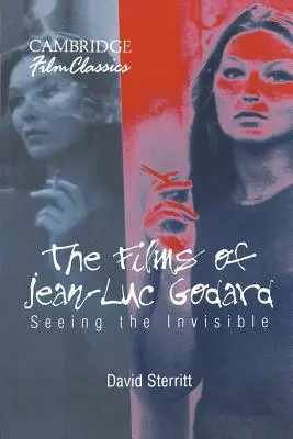 Jean-Luc Godard filmjei: Godard: A láthatatlan meglátása - The Films of Jean-Luc Godard: Seeing the Invisible