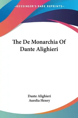 Dante Alighieri De Monarchia című műve - The De Monarchia Of Dante Alighieri