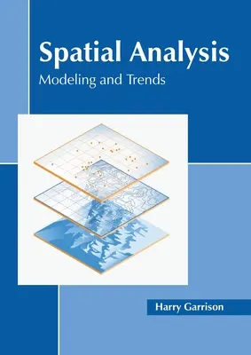 Térbeli elemzés: Modellezés és trendek - Spatial Analysis: Modeling and Trends