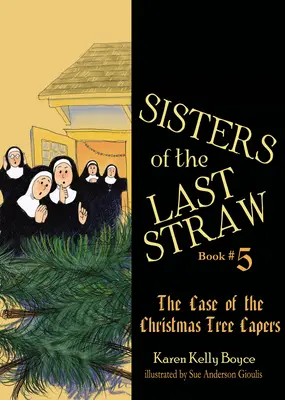 Az utolsó szalmaszál nővérek: A karácsonyfa-csalók esete - Sisters of the Last Straw: The Case of the Christmas Tree Capers