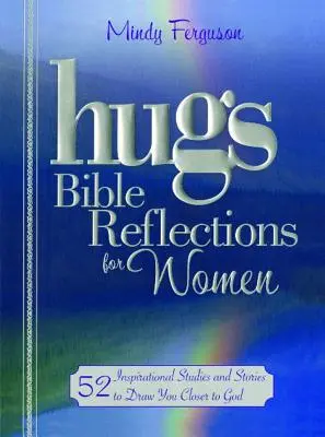 Ölelések bibliai elmélkedések nőknek: 52 inspiráló tanulmány és történet, hogy közelebb kerülj Istenhez - Hugs Bible Reflections for Women: 52 Inspirational Studies and Stories to Draw You Closer to God