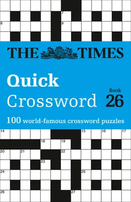 The Times Crosswords - The Times Quick Crossword Book 26: 100 általános ismereteket tartalmazó rejtvény a Times-tól 2 - The Times Crosswords - The Times Quick Crossword Book 26: 100 General Knowledge Puzzles from the Times 2