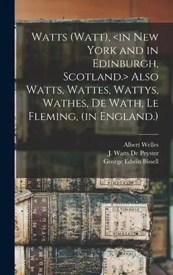 Watts (Watt), továbbá Watts, Wattes, Wattys, Wathes, De Wath, Le Fleming, (Angliában.) - Watts (Watt), Also Watts, Wattes, Wattys, Wathes, De Wath, Le Fleming, (in England.)