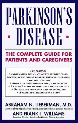 Parkinson-kór: A teljes útmutató a betegek és az ápolók számára - Parkinson's Disease: The Complete Guide for Patients and Caregivers