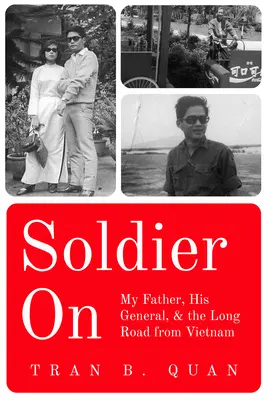 Soldier on: Apám, a tábornok és a hosszú út Vietnamból - Soldier on: My Father, His General, and the Long Road from Vietnam