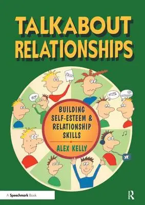 Talkabout kapcsolatok: Az önbecsülés és a kapcsolati készségek fejlesztése - Talkabout Relationships: Building Self-Esteem and Relationship Skills