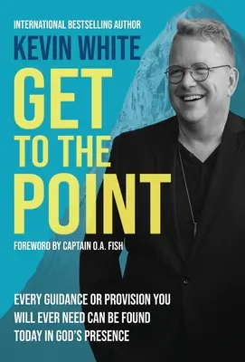 Térj a lényegre! Minden útmutatás és gondviselés, amire valaha is szükséged lesz, ma is megtalálható Isten jelenlétében. - Get To The Point: Every Guidance and Provision You Will Ever Need Can Be Found Today In God's Presence