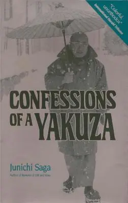 Egy jakuza vallomásai: Egy élet a japán alvilágban - Confessions of a Yakuza: A Life in Japan's Underworld