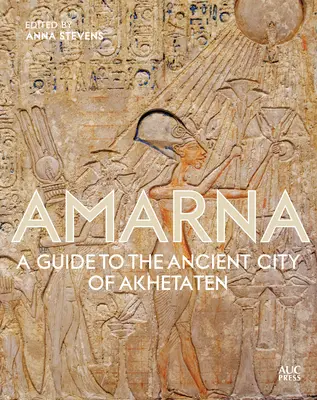 Amarna: Útikalauz Akhetaten ősi városába - Amarna: A Guide to the Ancient City of Akhetaten