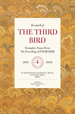 A harmadik madarat keresve: Példamutató esszék az Estar(ser), 2001-2021 folyóiratból - In Search of the Third Bird: Exemplary Essays from the Proceedings of Estar(ser), 2001-2021