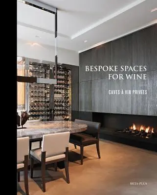 Egyedi terek a bor számára - Bespoke Spaces for Wine