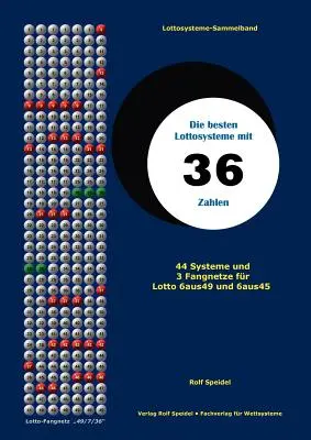 Die besten Lottosysteme mit 36 Zahlen: 44 Systeme und 3 Fangnetze fr Lotto 6 aus 49 und 6 aus 45