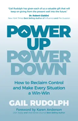 Power Up Power Down: Hogyan szerezzük vissza az irányítást, és hogyan tegyünk minden helyzetet győztessé/nyertessé? - Power Up Power Down: How to Reclaim Control and Make Every Situation a Win/Win