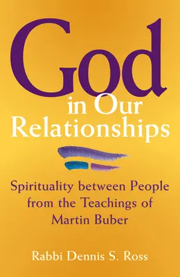 Isten a kapcsolatainkban: Az emberek közötti spiritualitás Martin Buber tanításai alapján - God in Our Relationships: Spirituality Between People from the Teachings of Martin Buber