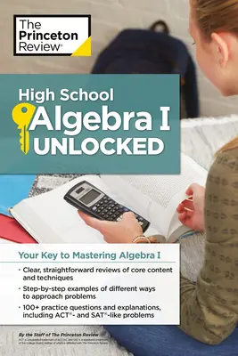 High School Algebra I Unlocked: A kulcs az Algebra I elsajátításához - High School Algebra I Unlocked: Your Key to Mastering Algebra I