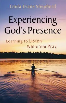 Isten jelenlétének megtapasztalása: Megtanulni hallgatni imádkozás közben - Experiencing God's Presence: Learning to Listen While You Pray