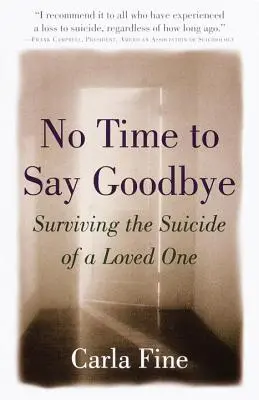 Nincs idő elbúcsúzni: Túlélni egy szerettünk öngyilkosságát - No Time to Say Goodbye: Surviving the Suicide of a Loved One