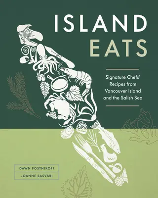 Island Eats: Signature Chefs' Receptes from Vancouver Island and the Salish Sea (Séfek receptjei a Vancouver-szigetről és a Salish-tengerről) - Island Eats: Signature Chefs' Recipes from Vancouver Island and the Salish Sea