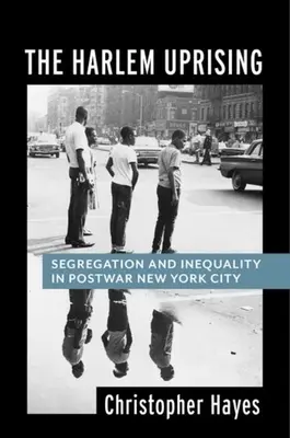 The Harlem Uprising: Szegregáció és egyenlőtlenség a háború utáni New Yorkban - The Harlem Uprising: Segregation and Inequality in Postwar New York City