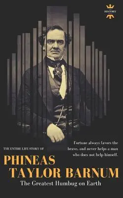 Phineas Taylor Barnum: A legnagyobb humbug a Földön - Phineas Taylor Barnum: The Greatest Humbug on Earth