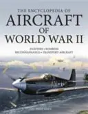 A második világháborús repülőgépek enciklopédiája - The Encyclopedia of Aircraft of World War II