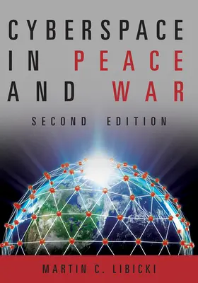 Kibertér békében és háborúban Második kiadás - Cyberspace in Peace and War Second Edition