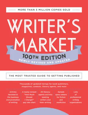 Writer's Market 100. kiadás: The Most Trusted Guide to Getting Published - Writer's Market 100th Edition: The Most Trusted Guide to Getting Published