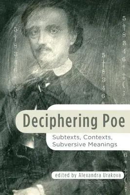 Poe megfejtése: Szubszövegek, kontextusok, felforgató jelentések - Deciphering Poe: Subtexts, Contexts, Subversive Meanings