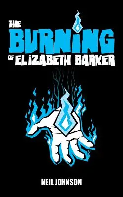 Elizabeth Barker megégetése - The Burning of Elizabeth Barker