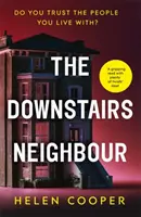 Downstairs Neighbour - Egy fordulatos, váratlan és addiktív feszültség - nem akarod majd letenni! - Downstairs Neighbour - A twisty, unexpected and addictive suspense - you won't want to put it down!