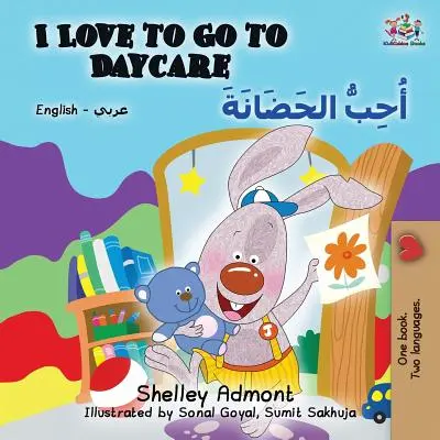 I Love to Go to Daycare: Angol-arab - I Love to Go to Daycare: English Arabic