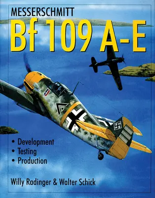Messerschmitt Bf 109 A-E: fejlesztés/tesztelés/gyártás - Messerschmitt Bf 109 A-E: Development/Testing/Production