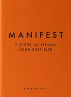 Manifest - 7 lépés a legjobb életed megéléséhez - Manifest - 7 Steps to Living Your Best Life