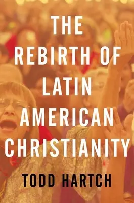 A latin-amerikai kereszténység újjászületése - The Rebirth of Latin American Christianity