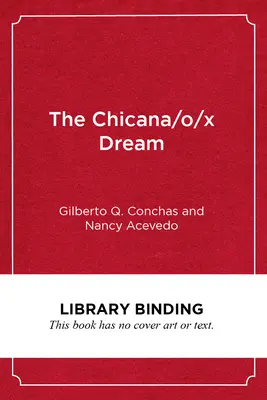 A chicana/O/X álom: remény, ellenállás és oktatási siker - The Chicana/O/X Dream: Hope, Resistance and Educational Success