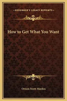 Hogyan szerezd meg, amit akarsz - How to Get What You Want