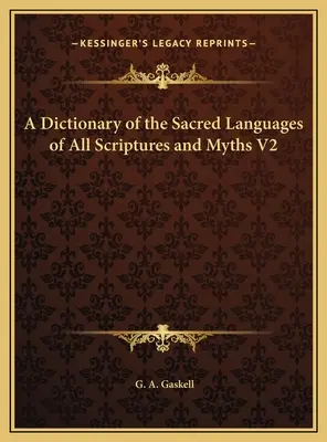 Az összes szentírás és mítosz szent nyelvének szótára V2 - A Dictionary of the Sacred Languages of All Scriptures and Myths V2