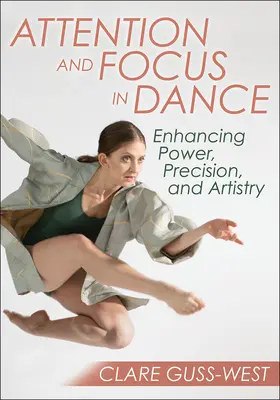 Figyelem és összpontosítás a táncban: Az erő, a precizitás és a művészet fokozása - Attention and Focus in Dance: Enhancing Power, Precision, and Artistry