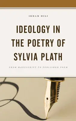 Ideológia Sylvia Plath költészetében: Sylth Plath: From Manuscript to Published Poem - Ideology in the Poetry of Sylvia Plath: From Manuscript to Published Poem