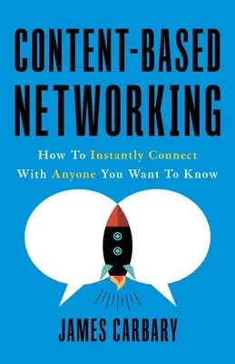 Tartalomalapú hálózatépítés: Hogyan léphetsz azonnal kapcsolatba bárkivel, akit ismerni akarsz? - Content-Based Networking: How to Instantly Connect with Anyone You Want to Know