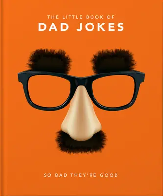 Az apai viccek kis könyve: So Bad They're Good - The Little Book of Dad Jokes: So Bad They're Good