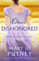 Once Dishonored - Egy szívmelengető történelmi regency romantika - Once Dishonored - A heartwarming historical Regency romance