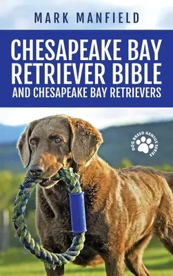 Chesapeake Bay Retriever Bible a Chesapeake Bay Retriever: Chesapeake Bay Retriever: Váš dokonalý průvodce Chesapeake Bay Retriever, Chesapeake Bay Re - Chesapeake Bay Retriever Bible and Chesapeake Bay Retrievers: Your Perfect Chesapeake Bay Retriever Guide Chesapeake Bay Retrievers, Chesapeake Bay Re