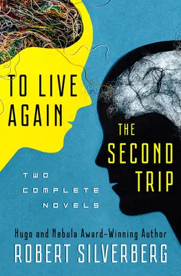 Újra élni és a második utazás: két teljes regény - To Live Again and the Second Trip: Two Complete Novels