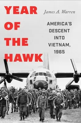 A sólyom éve: Amerika Vietnámba süllyedése, 1965 - Year of the Hawk: America's Descent Into Vietnam, 1965