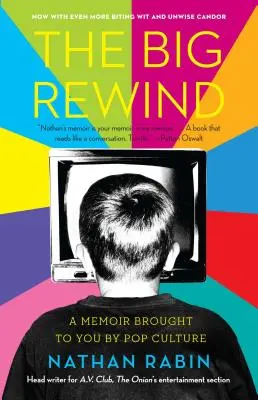 Nagy visszapörgetés: A memoár, amelyet a popkultúra hozott el neked - Big Rewind: A Memoir Brought to You by Pop Culture