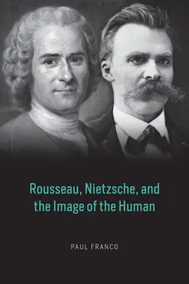 Rousseau, Nietzsche és az emberkép - Rousseau, Nietzsche, and the Image of the Human