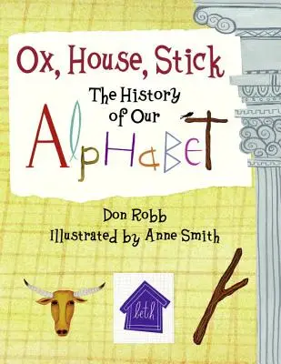 Ökör, ház, bot: Az ábécénk története - Ox, House, Stick: The History of Our Alphabet